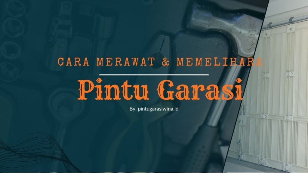 Pintu Garasi Besi | Cara Merawat dan memelihara